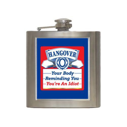 Personalized 6oz flask personalized with the saying "Hangover, your body reminding you you're an idiot"