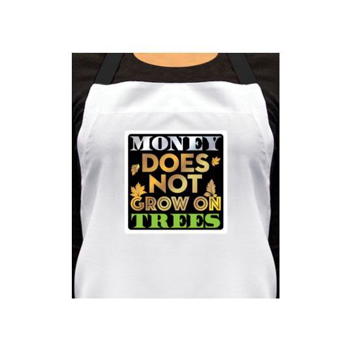 Personalized apron personalized with the saying "Money does not grow on trees"
