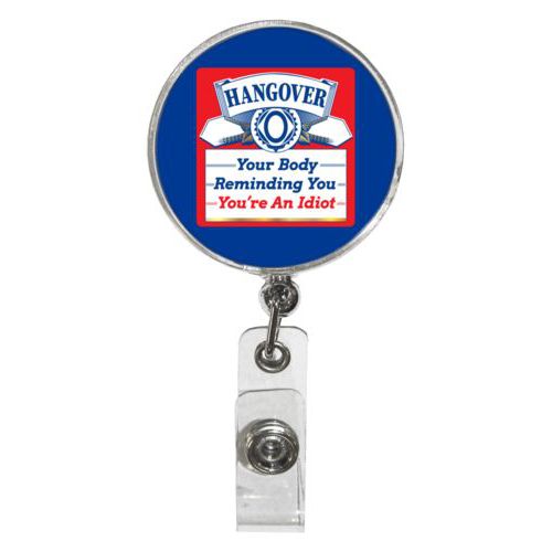 Personalized badge reel personalized with the saying "Hangover, your body reminding you you're an idiot"