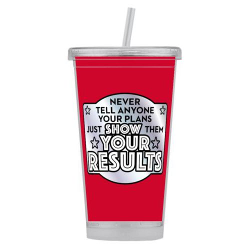 Personalized tumbler personalized with the saying "Never tell anyone your plans, just show them your results"