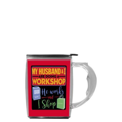 Custom mug with handle personalized with the saying "My husband and I are doing a workshop, he works and I shop"