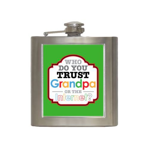 Personalized 6oz flask personalized with the saying "Who do you trust, grandpa or google?"