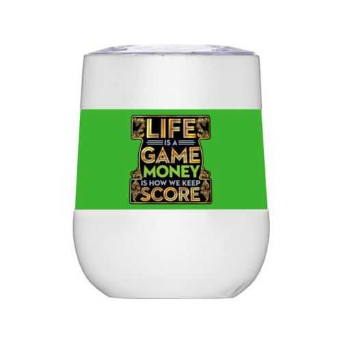 Personalized insulated wine tumbler personalized with the saying "Life is a game, money is how we keep score"