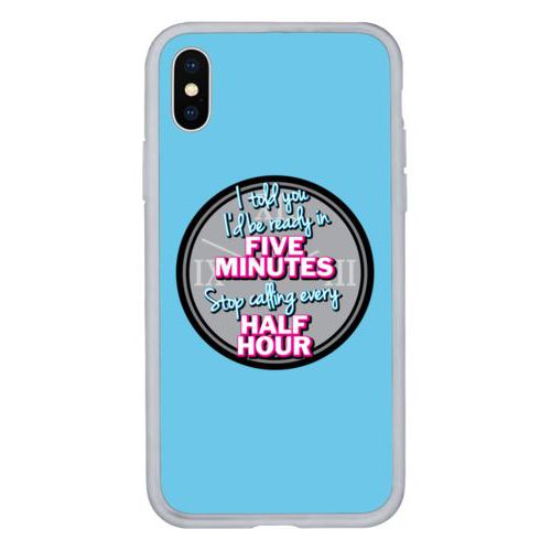 Personalized iphone case personalized with the saying "I told you I'd be ready five minutes, stop calling every half hour"