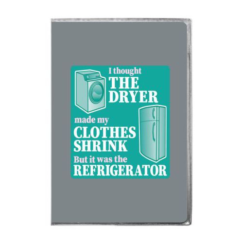 Personalized journal personalized with the saying "I thought the clothes dryer make my clothes shrink but it was the refrigerator"