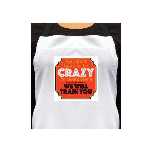 Personalized apron personalized with the saying "You don't have to be crazy to work here, we will train you"