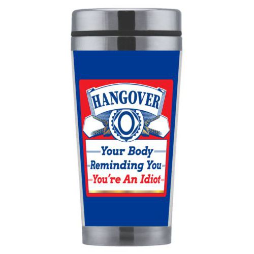 Personalized coffee mug personalized with the saying "Hangover, your body reminding you you're an idiot"