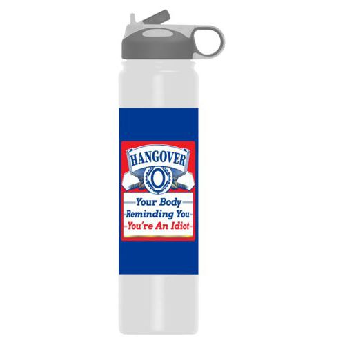 Personalized water bottle personalized with the saying "Hangover, your body reminding you you're an idiot"