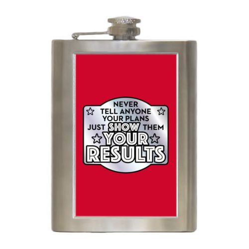 Personalized 8oz flask personalized with the saying "Never tell anyone your plans, just show them your results"