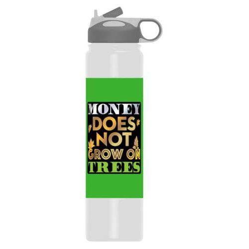 Custom water bottle personalized with the saying "Money does not grow on trees"