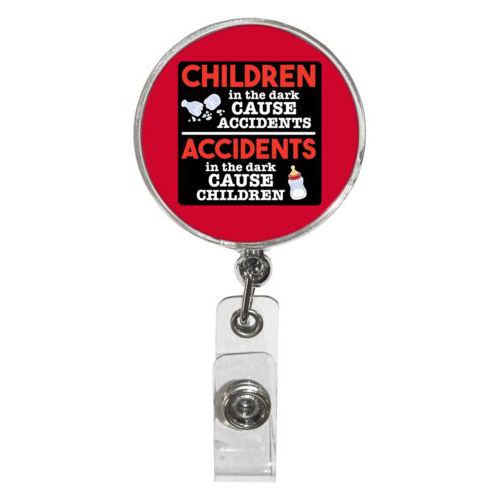 Personalized badge reel personalized with the saying "Children in the dark cause accidents, accidents in the dark cause children"