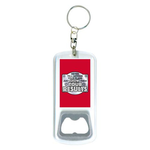 Personalized bottle opener personalized with the saying "Never tell anyone your plans, just show them your results"