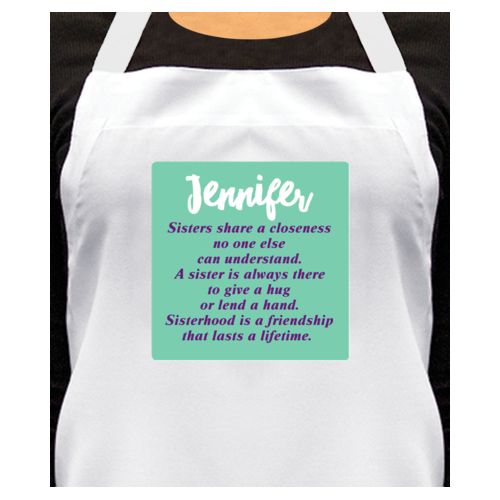 Personalized apron personalized with the sayings "Sisters share a closeness no one else can understand. A sister is always there to give a hug or lend a hand. Sisterhood is a friendship that lasts a lifetime." and "Jennifer"