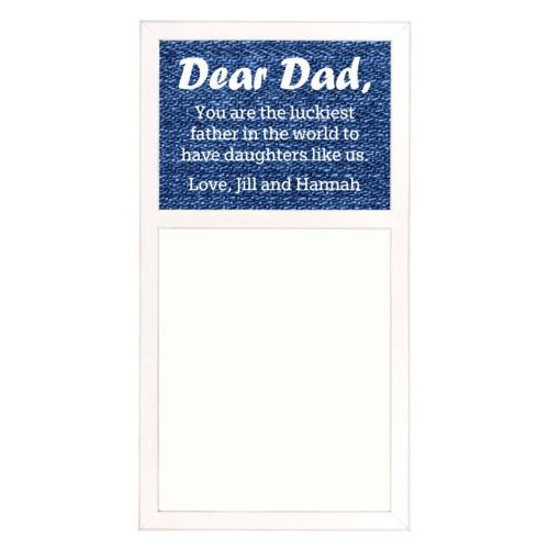 Personalized white board personalized with denim industrial pattern and the saying "Dear Dad, You are the luckiest father in the world to have daughters like us. Love, Jill and Hannah"
