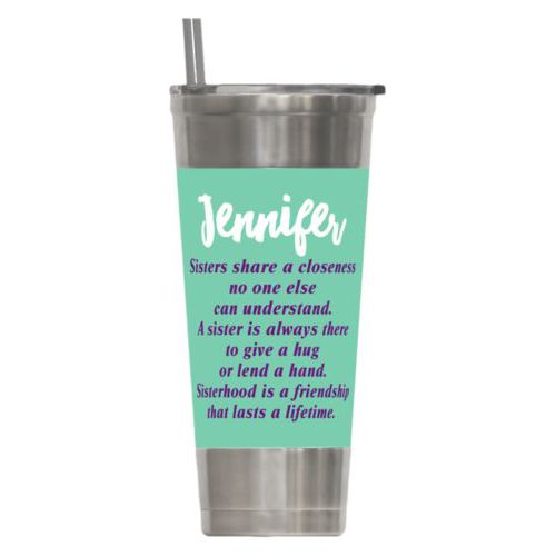 Personalized insulated steel tumbler personalized with the sayings "Sisters share a closeness no one else can understand. A sister is always there to give a hug or lend a hand. Sisterhood is a friendship that lasts a lifetime." and "Jennifer"