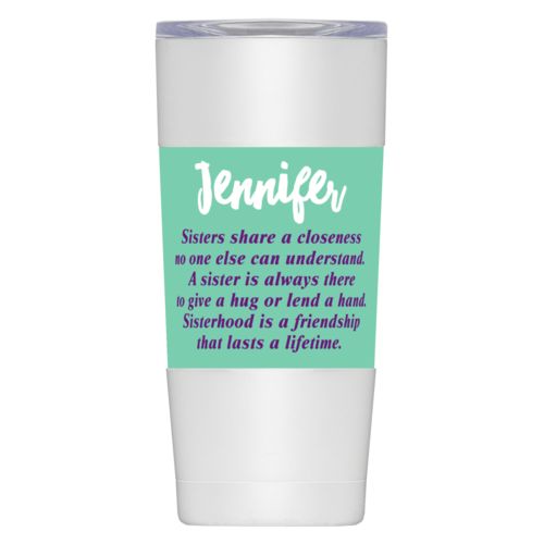 Personalized insulated steel mug personalized with the sayings "Sisters share a closeness no one else can understand. A sister is always there to give a hug or lend a hand. Sisterhood is a friendship that lasts a lifetime." and "Jennifer"