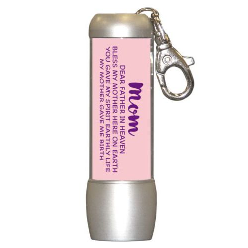 Personalized flashlight personalized with the saying "Mom Dear Father in Heaven Bless My Mother here on earth You gave my spirit earthly life my mother gave me birth"