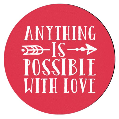 Personalized coaster personalized with the saying "anything is possible with love"