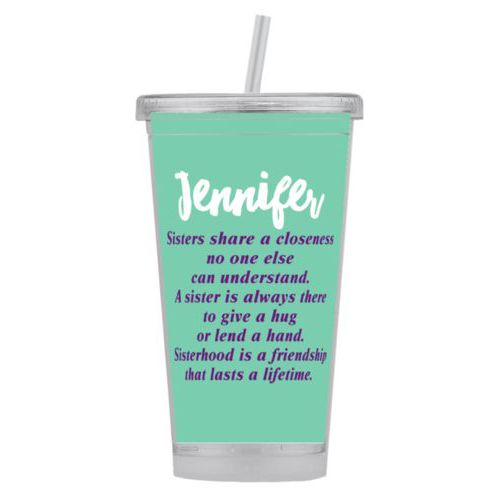 Personalized tumbler personalized with the sayings "Sisters share a closeness no one else can understand. A sister is always there to give a hug or lend a hand. Sisterhood is a friendship that lasts a lifetime." and "Jennifer"