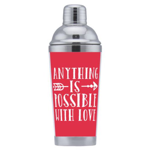 Coctail shaker personalized with the saying "anything is possible with love"