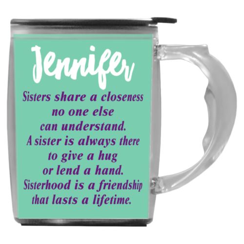 Custom mug with handle personalized with the sayings "Sisters share a closeness no one else can understand. A sister is always there to give a hug or lend a hand. Sisterhood is a friendship that lasts a lifetime." and "Jennifer"