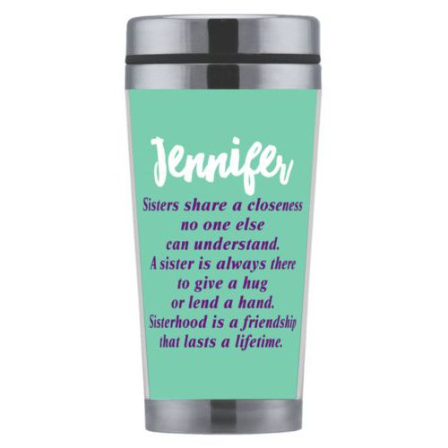 Personalized coffee mug personalized with the sayings "Sisters share a closeness no one else can understand. A sister is always there to give a hug or lend a hand. Sisterhood is a friendship that lasts a lifetime." and "Jennifer"