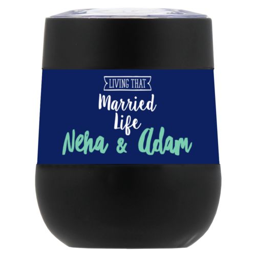 Personalized insulated wine tumbler personalized with the sayings "Neha & Adam" and "living that married life"