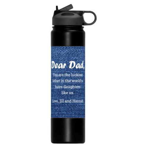 Vacuum water bottle personalized with denim industrial pattern and the saying "Dear Dad, You are the luckiest father in the world to have daughters like us. Love, Jill and Hannah"
