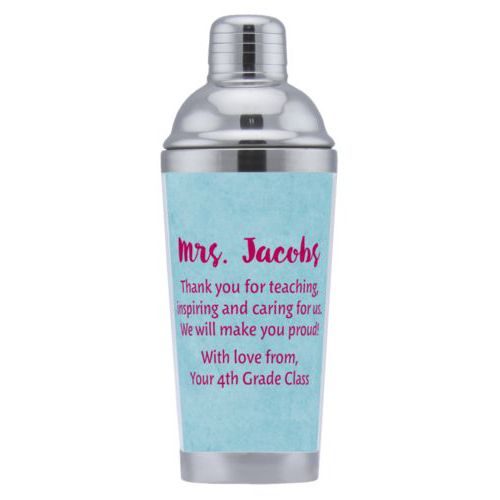Coctail shaker personalized with teal chalk pattern and the saying "Mrs. Jacobs Thank you for teaching, inspiring and caring for us. We will make you proud! With love from, Your 4th Grade Class"