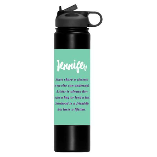 Personalized water bottle personalized with the sayings "Sisters share a closeness no one else can understand. A sister is always there to give a hug or lend a hand. Sisterhood is a friendship that lasts a lifetime." and "Jennifer"