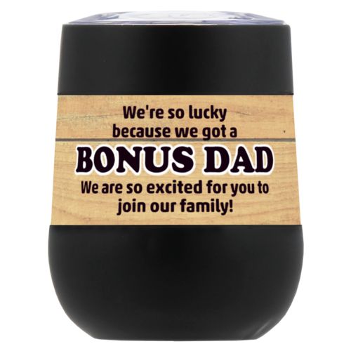 Personalized insulated wine tumbler personalized with natural wood pattern and the sayings "We're so lucky because we got a We are so excited for you to join our family!" and "BONUS DAD"