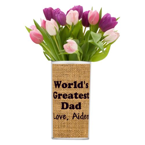 Personalized vase personalized with burlap industrial pattern and the saying "World's Greatest Dad Love, Aiden"