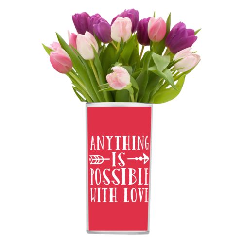 Personalized vase personalized with the saying "anything is possible with love"