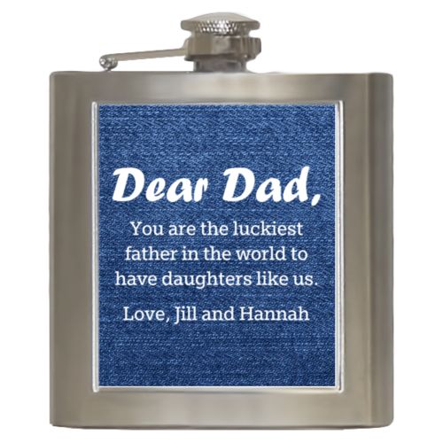 Personalized 6oz flask personalized with denim industrial pattern and the saying "Dear Dad, You are the luckiest father in the world to have daughters like us. Love, Jill and Hannah"