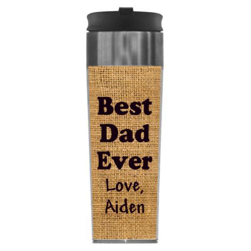 Personalized steel mug personalized with burlap industrial pattern and the saying "Best Dad Ever Love, Aiden"