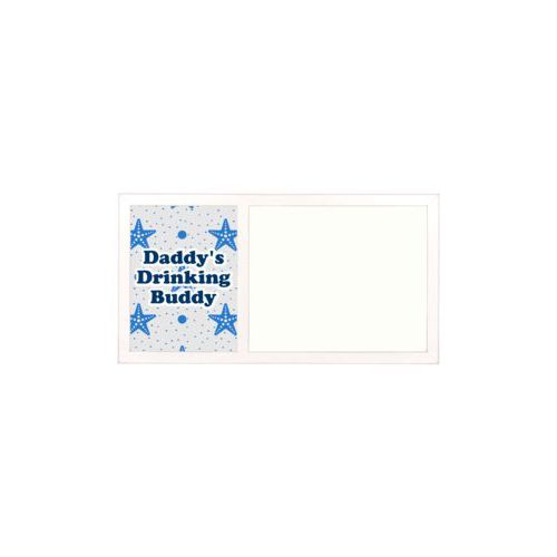 Personalized white board personalized with blue starfish pattern and the saying "Daddy's Drinking Buddy"
