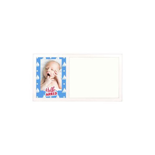 Personalized white board personalized with white sails pattern and photo and the saying "hello world"