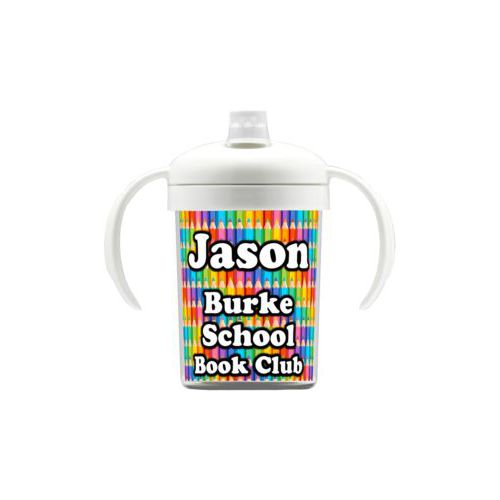 Personalized sippycup personalized with colored pencils pattern and the saying "Jason Burke School Book Club"