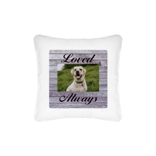 Personalized pillow personalized with grey wood pattern and photo and the sayings "Loved" and "Always"