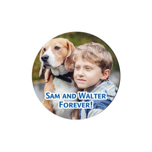Personalized coaster personalized with photo and the saying "Sam and Walter Forever!"