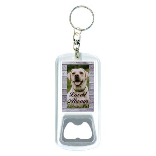 Personalized bottle opener personalized with grey wood pattern and photo and the saying "Loved Always"