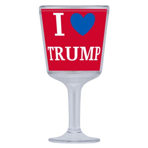Plastic wine glass personalized with "I Love TRUMP" design
