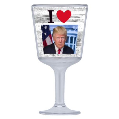 Plastic wine glass personalized with "I Love Trump" with photo design