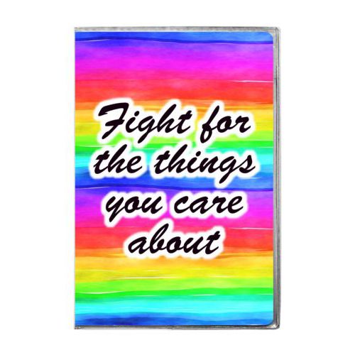 6x9 journal personalized with "Fight for the things you care about" on rainbow design