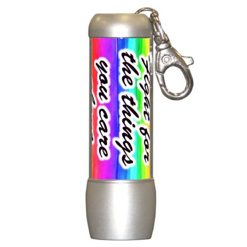 Handy custom photo flashlight personalized with "Fight for the things you care about" on rainbow design