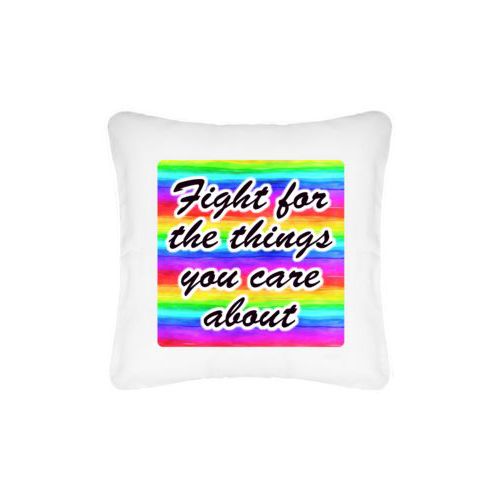 Personalized pillow personalized with rainbow bright pattern and the saying "Fight for the things you care about"