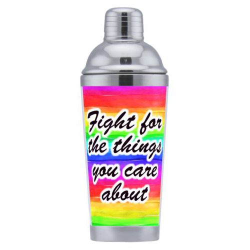 Coctail shaker personalized with rainbow bright pattern and the saying "Fight for the things you care about"
