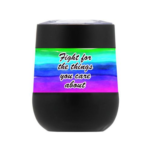 Personalized insulated wine tumbler personalized with rainbow bright pattern and the saying "Fight for the things you care about"