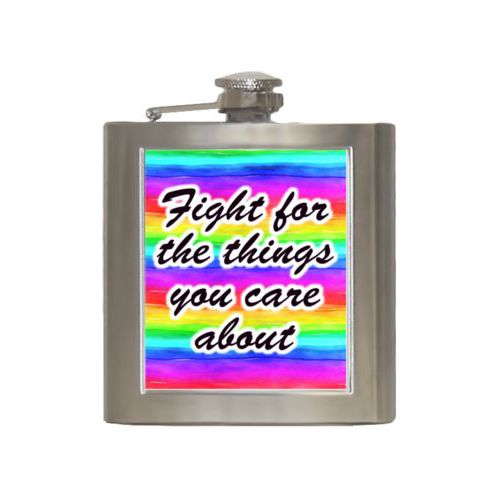 Personalized 6oz flask personalized with rainbow bright pattern and the saying "Fight for the things you care about"