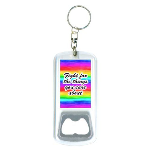 Bottle opener with key ring personalized with "Fight for the things you care about" on rainbow design